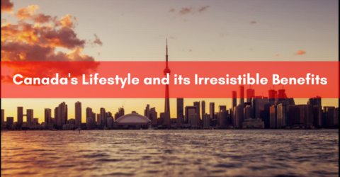 Canada's Lifestyle and its Irrestible benefits.